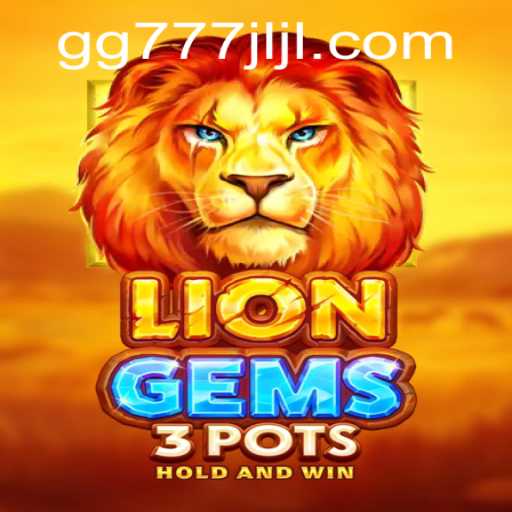 Discover the Exciting World of LionGems3pots: A Comprehensive Guide with GG777